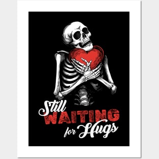 Still waiting for hugs | Valentines Skeleton Posters and Art